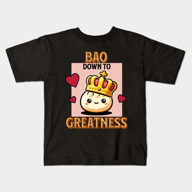 Bao Down to Greatness - Dim Sum Fun Kids T-Shirt by Half Sugar Boba